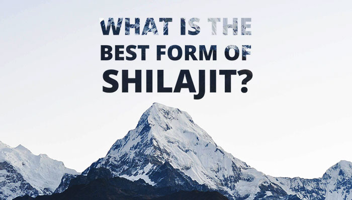 Learn what the best form of shilajit is.