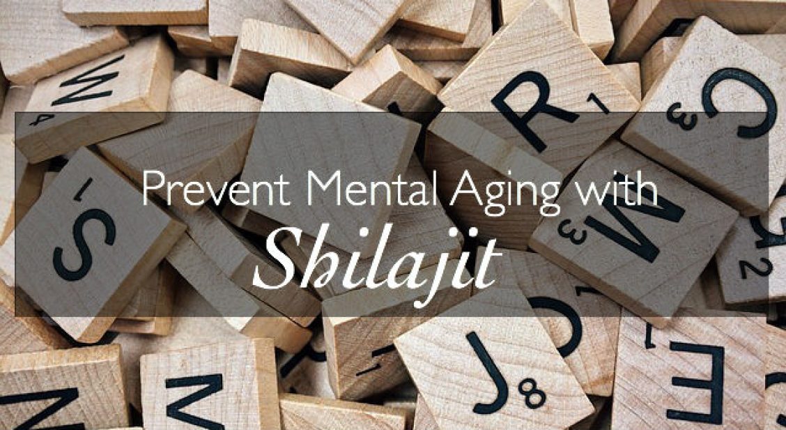 Prevent Mental Aging with Shilajit