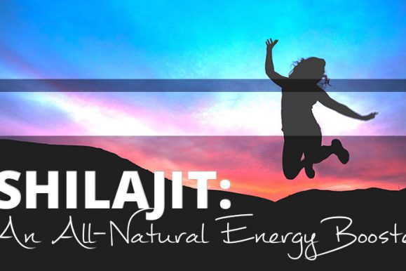Shilajit: The Best All Natural Energy Booster
